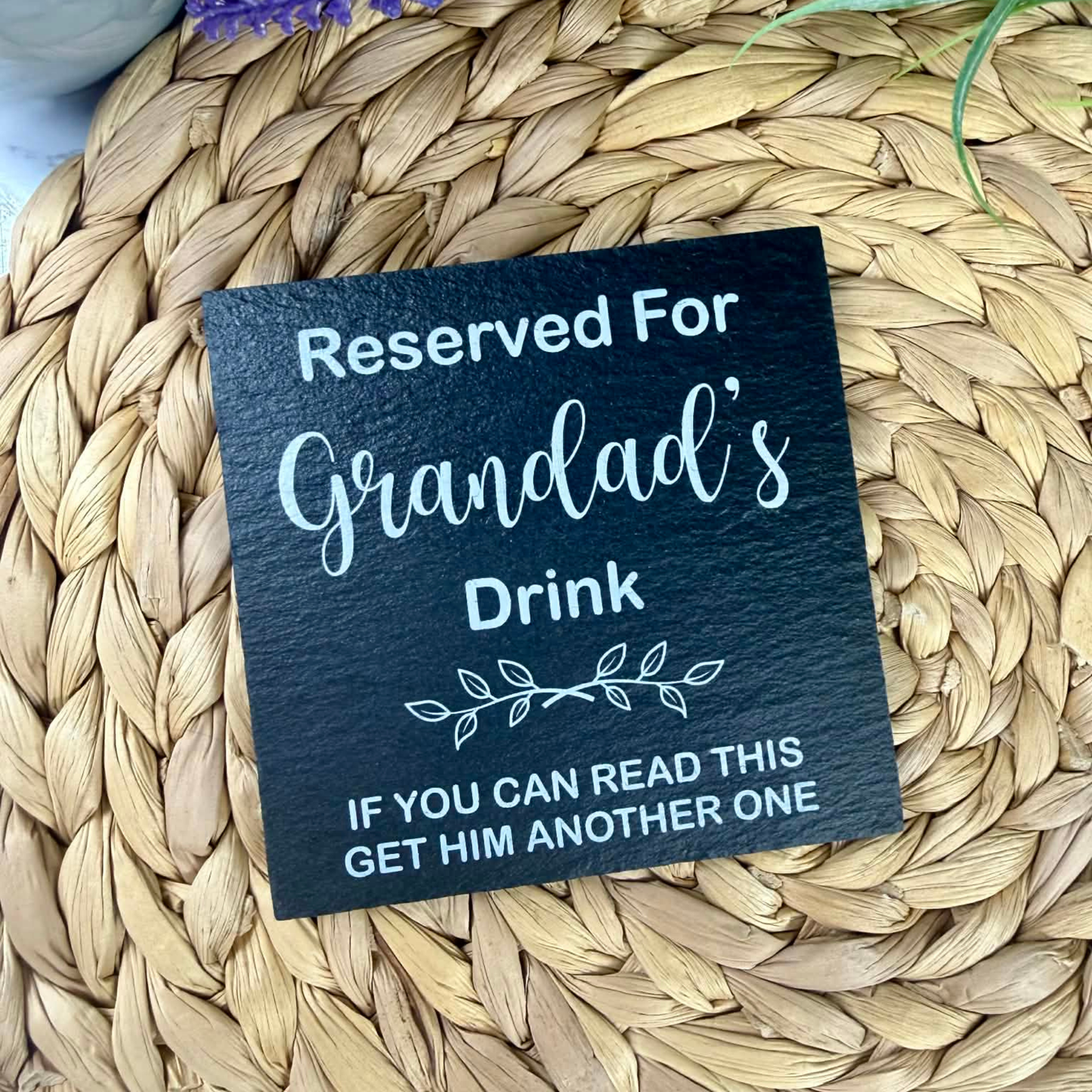 Get him another drink slate coaster
