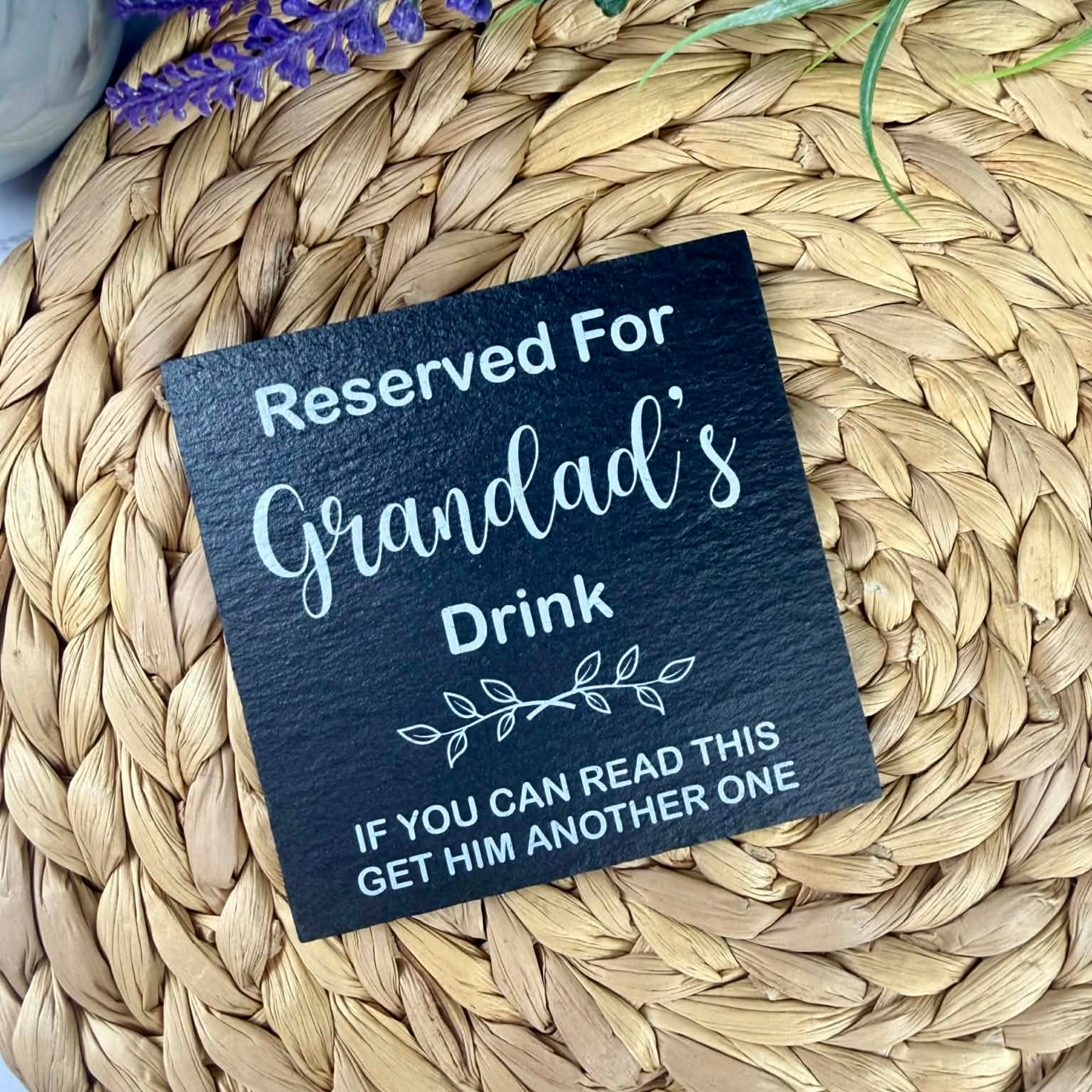 Get him another drink slate coaster